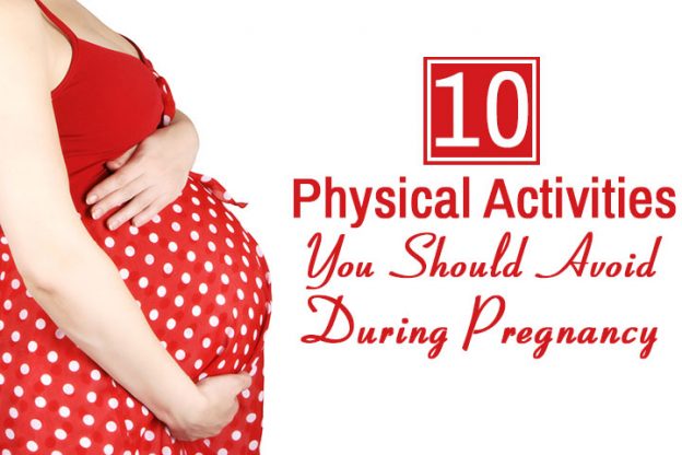 10 Physical Activities You Should Avoid During Pregnancy Pregnancy 
