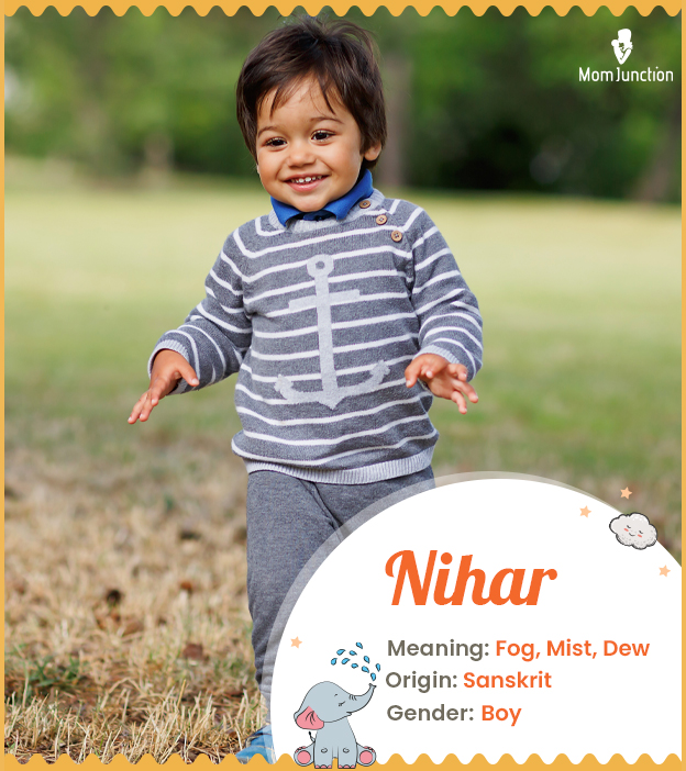 Nihar means fog, mis