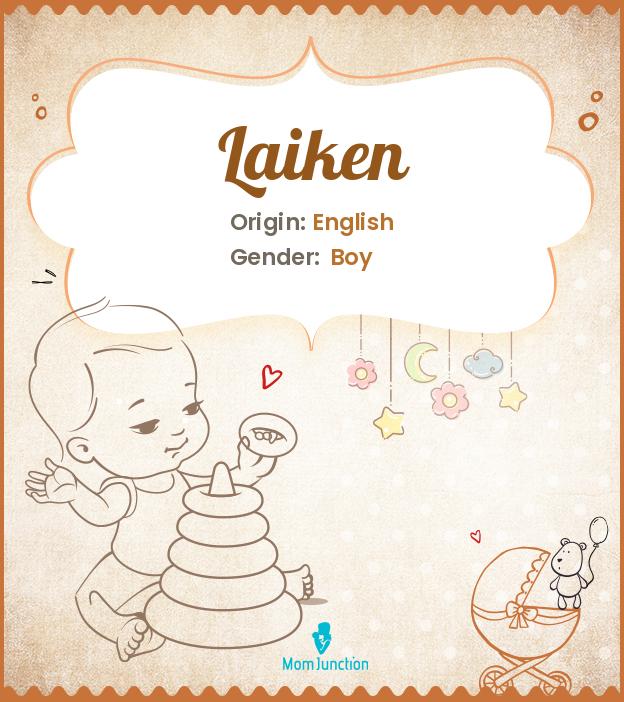 Laiken Name Meaning, Origin, History, And Popularity